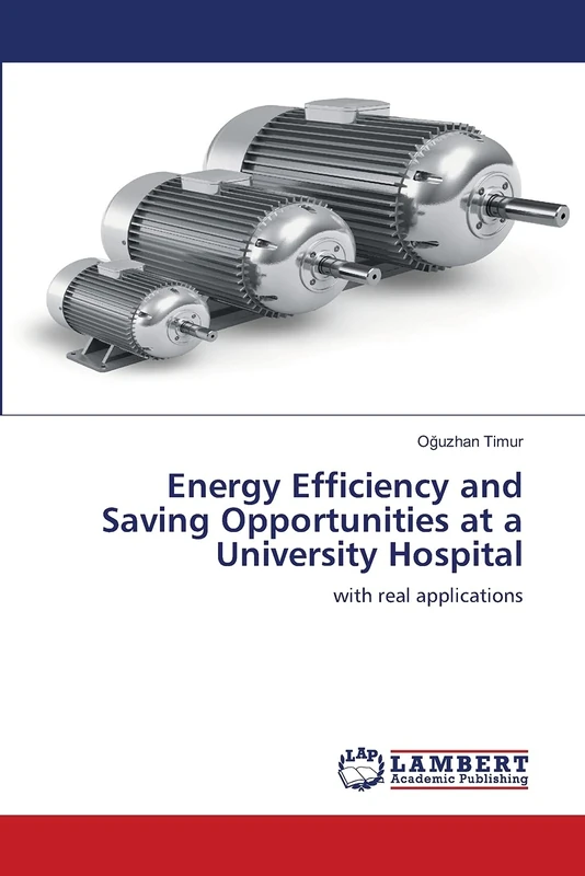 Energy Efficiency and Saving Opportunities at a University Hospital: with real applications