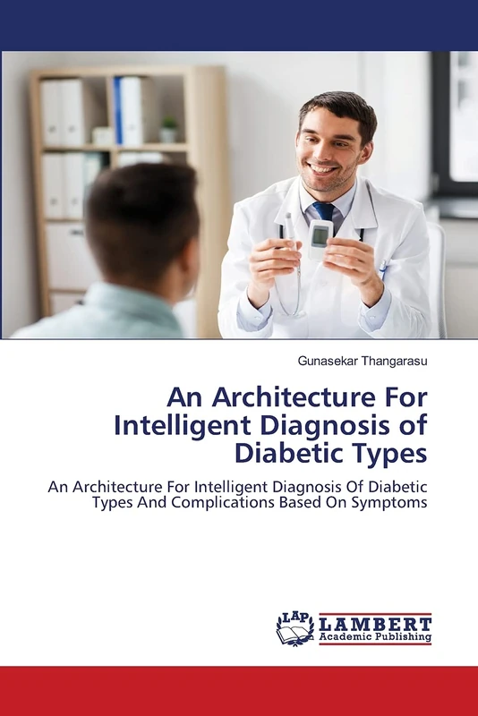 An Architecture For Intelligent Diagnosis of Diabetic Types: An Architecture For Intelligent Diagnosis Of Diabetic Types And Complications Based On Symptoms