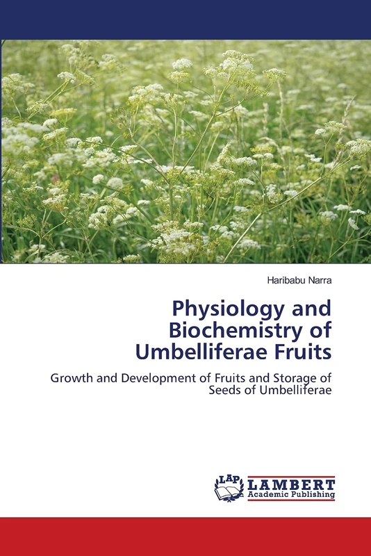 Physiology and Biochemistry of Umbelliferae Fruits: Growth and Development of Fruits and Storage of Seeds of Umbelliferae