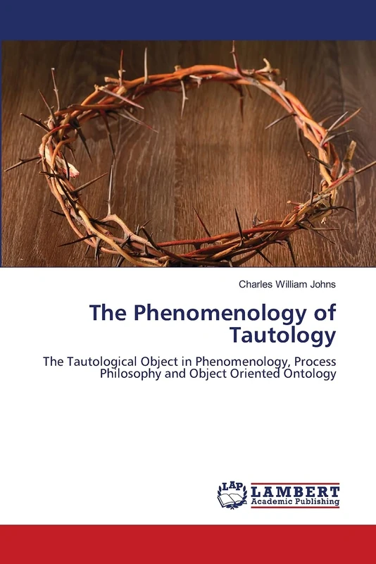The Phenomenology of Tautology: The Tautological Object in Phenomenology, Process Philosophy and Object Oriented Ontology