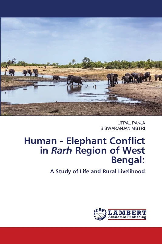 Human - Elephant Conflict in Rarh Region of West Bengal:: A Study of Life and Rural Livelihood