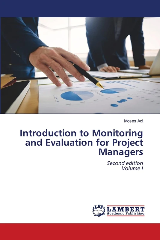 Introduction to Monitoring and Evaluation for Project Managers: Second editionVolume I