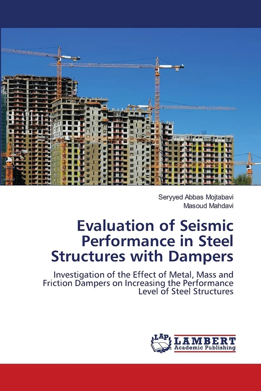 Evaluation of Seismic Performance in Steel Structures with Dampers: Investigation of the Effect of Metal, Mass and Friction Dampers on Increasing the Performance Level of Steel Structures