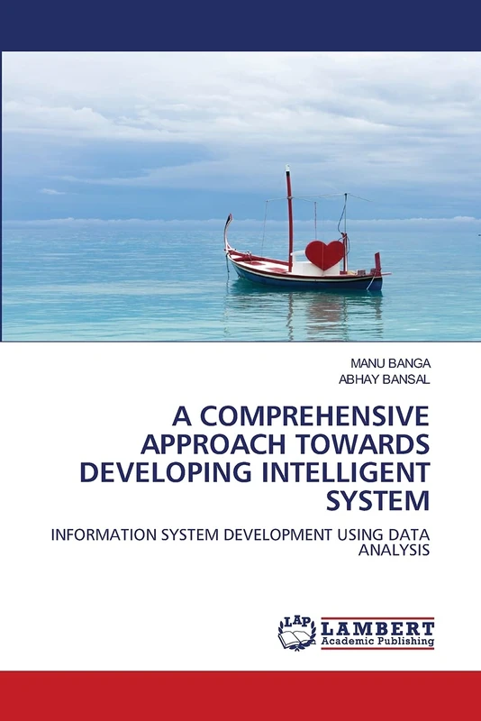 A COMPREHENSIVE APPROACH TOWARDS DEVELOPING INTELLIGENT SYSTEM: INFORMATION SYSTEM DEVELOPMENT USING DATA ANALYSIS