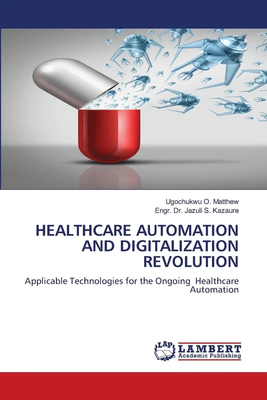 HEALTHCARE AUTOMATION AND DIGITALIZATION REVOLUTION: Applicable Technologies for the Ongoing Healthcare Automation - Image 1