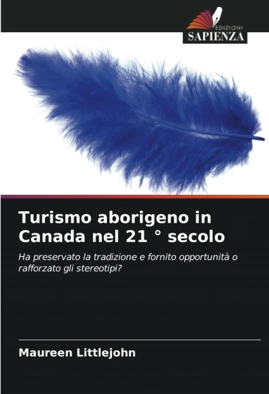 Turismo aborigeno in Canada nel 21 ° secolo: Ha preservato la tradizione e fornito opportunità o rafforzato gli stereotipi?