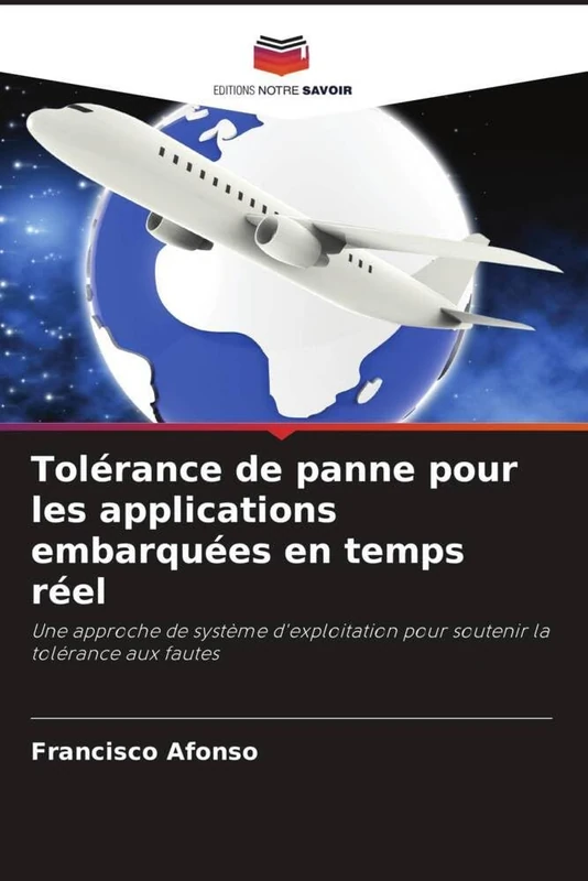 Tolérance de panne pour les applications embarquées en temps réel: Une approche de système d'exploitation pour soutenir la tolérance aux fautes
