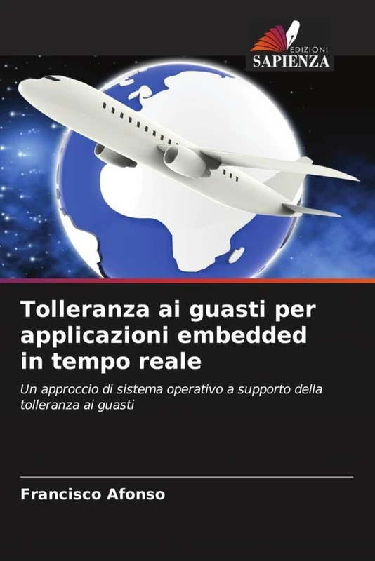 Tolleranza ai guasti per applicazioni embedded in tempo reale: Un approccio di sistema operativo a supporto della tolleranza ai guasti