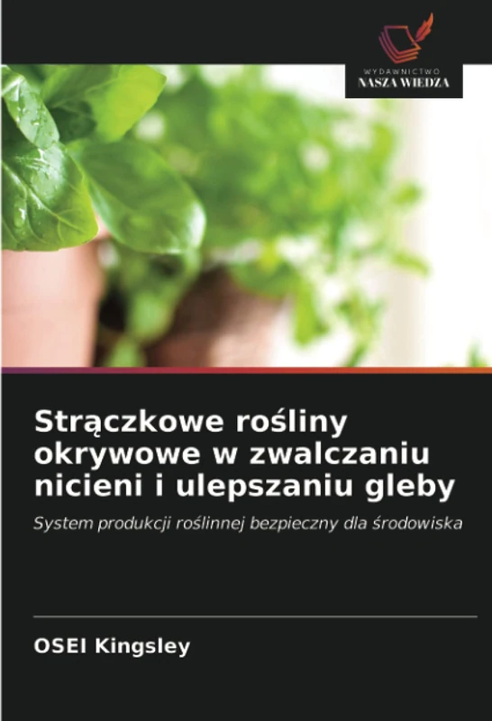 Strączkowe rośliny okrywowe w zwalczaniu nicieni i ulepszaniu gleby: System produkcji roślinnej bezpieczny dla środowiska