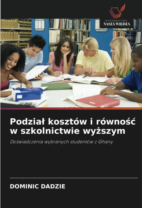 Podział kosztów i równość w szkolnictwie wyższym: Doświadczenia wybranych studentów z Ghany