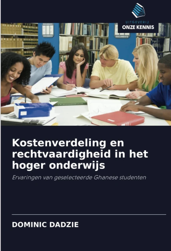 Kostenverdeling en rechtvaardigheid in het hoger onderwijs: Ervaringen van geselecteerde Ghanese studenten