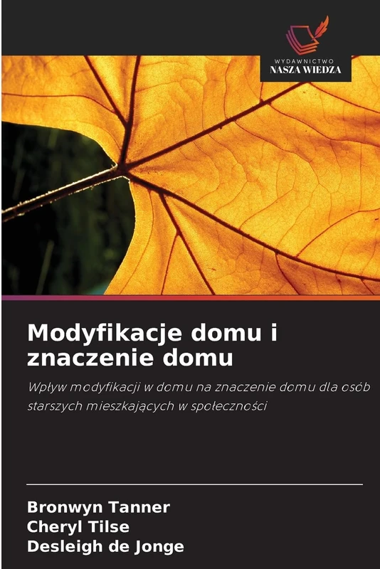 Modyfikacje domu i znaczenie domu: Wpływ modyfikacji w domu na znaczenie domu dla osób starszych mieszkających w społeczności
