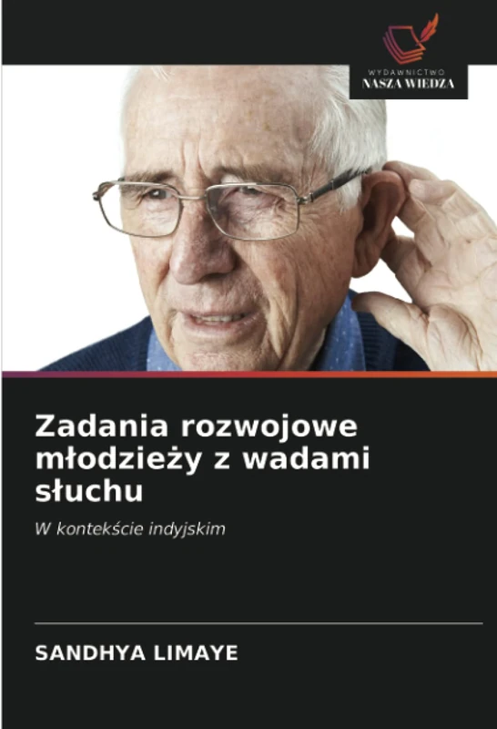Zadania rozwojowe młodzieży z wadami słuchu: W kontekście indyjskim
