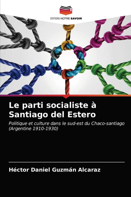 Le parti socialiste à Santiago del Estero: Politique et culture dans le sud-est du Chaco-santiago (Argentine 1910-1930) - Image 1