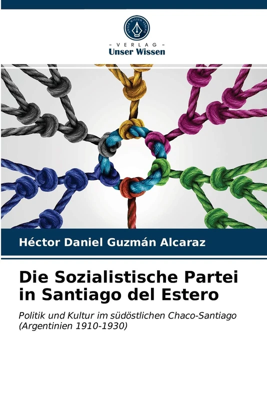 Die Sozialistische Partei in Santiago del Estero: Politik und Kultur im südöstlichen Chaco-Santiago (Argentinien 1910-1930) - Image 1