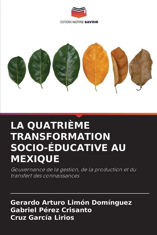 LA QUATRIÈME TRANSFORMATION SOCIO-ÉDUCATIVE AU MEXIQUE: Gouvernance de la gestion, de la production et du transfert des connaissances