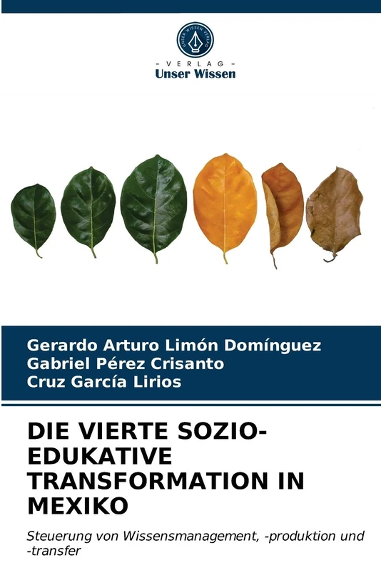 DIE VIERTE SOZIO-EDUKATIVE TRANSFORMATION IN MEXIKO: Steuerung von Wissensmanagement, -produktion und -transfer
