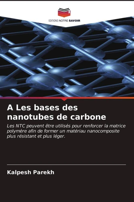 A Les bases des nanotubes de carbone: Les NTC peuvent être utilisés pour renforcer la matrice polymère afin de former un matériau nanocomposite plus résistant et plus léger. - Image 1
