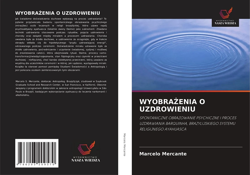 WYOBRA¿ENIA O UZDROWIENIU: SPONTANICZNE OBRAZOWANIE PSYCHICZNE I PROCES UZDRAWIANIA BARQUINHA, BRAZYLIJSKIEGO SYSTEMU RELIGIJNEGO AYAHUASCA
