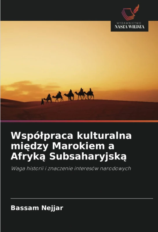 Współpraca kulturalna między Marokiem a Afryką Subsaharyjską: Waga historii i znaczenie interesów narodowych