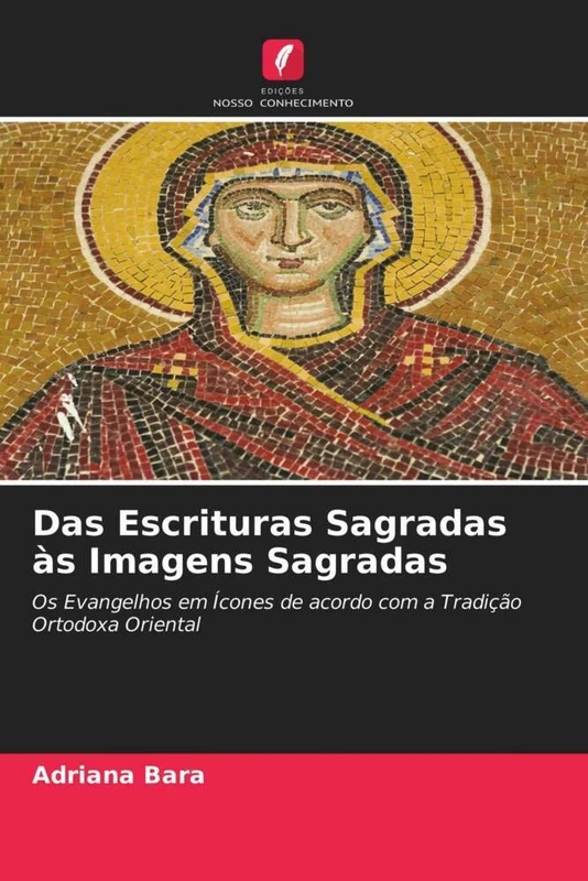 Das Escrituras Sagradas às Imagens Sagradas: Os Evangelhos em Ícones de acordo com a Tradição Ortodoxa Oriental - Image 1