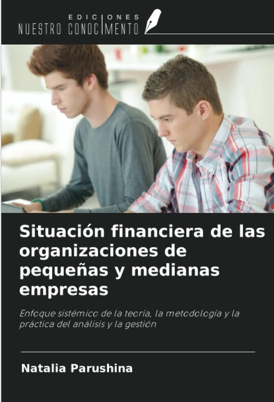 Situación financiera de las organizaciones de pequeñas y medianas empresas: Enfoque sistémico de la teoría, la metodología y la práctica del análisis y la gestión