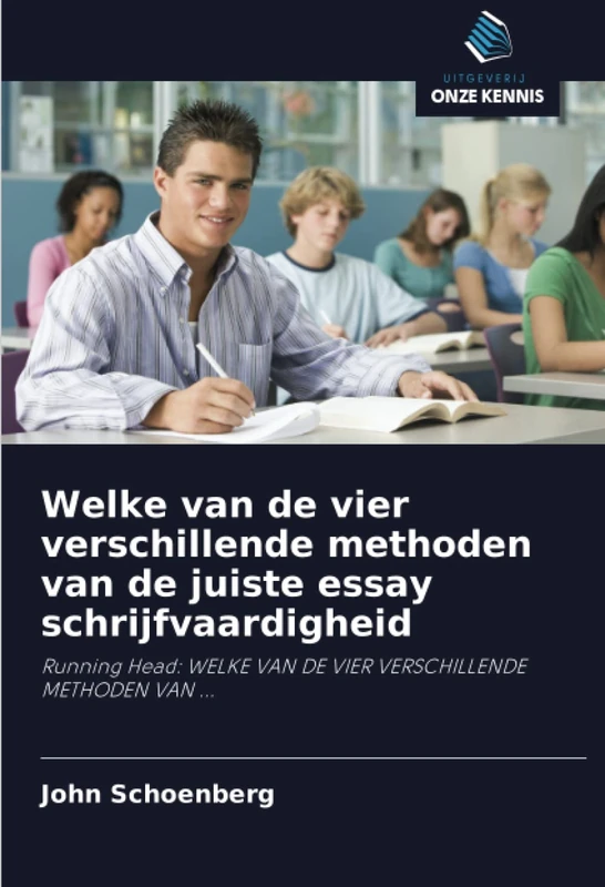 Welke van de vier verschillende methoden van de juiste essay schrijfvaardigheid: Running Head: WELKE VAN DE VIER VERSCHILLENDE METHODEN VAN ...