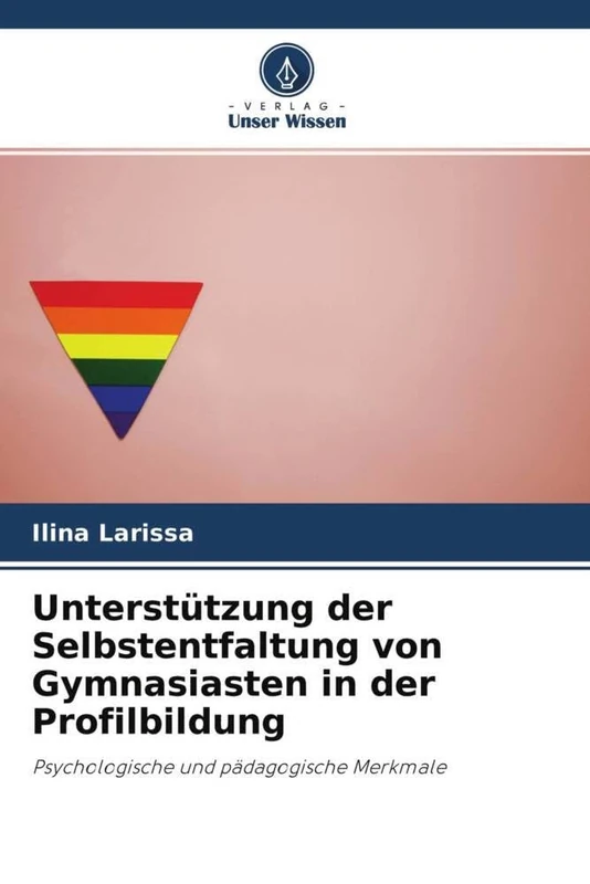 Unterstützung der Selbstentfaltung von Gymnasiasten in der Profilbildung: Psychologische und pädagogische Merkmale