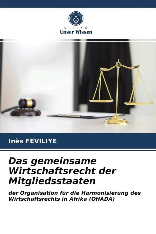 Das gemeinsame Wirtschaftsrecht der Mitgliedsstaaten: der Organisation für die Harmonisierung des Wirtschaftsrechts in Afrika (OHADA)