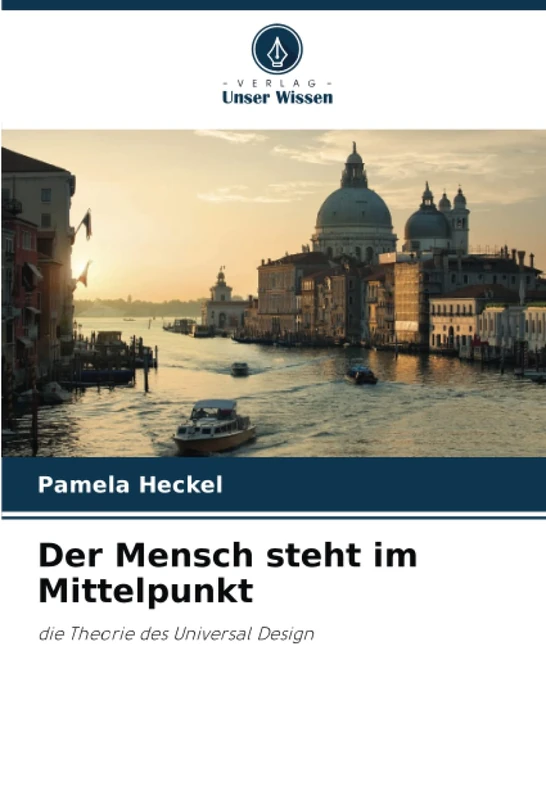Der Mensch steht im Mittelpunkt: die Theorie des Universal Design