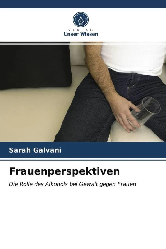 Frauenperspektiven: Die Rolle des Alkohols bei Gewalt gegen Frauen