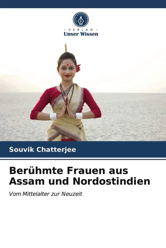 Berühmte Frauen aus Assam und Nordostindien: Vom Mittelalter zur Neuzeit