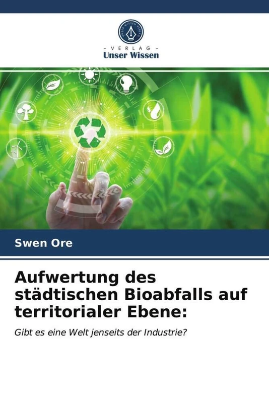 Aufwertung des städtischen Bioabfalls auf territorialer Ebene:: Gibt es eine Welt jenseits der Industrie?