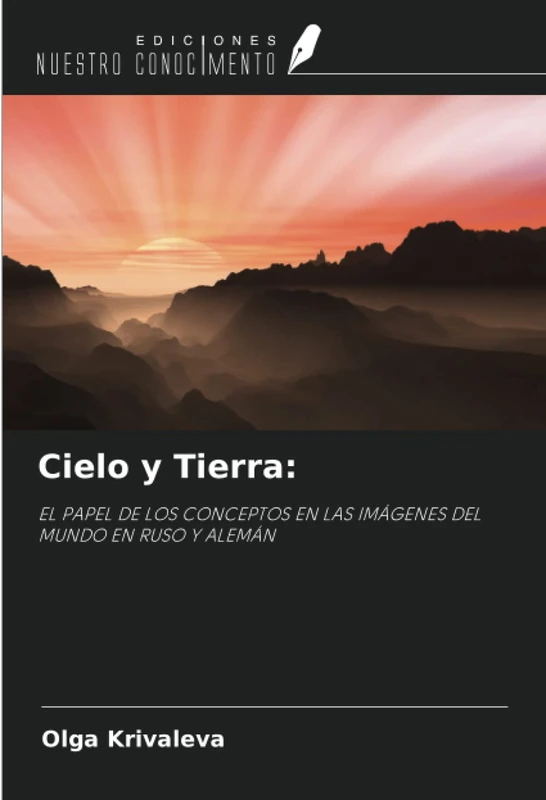 Cielo y Tierra:: EL PAPEL DE LOS CONCEPTOS EN LAS IMÁGENES DEL MUNDO EN RUSO Y ALEMÁN