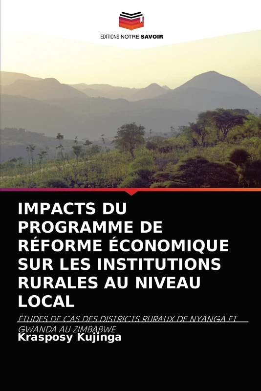 IMPACTS DU PROGRAMME DE RÉFORME ÉCONOMIQUE SUR LES INSTITUTIONS RURALES AU NIVEAU LOCAL: ÉTUDES DE CAS DES DISTRICTS RURAUX DE NYANGA ET GWANDA AU ZIMBABWE