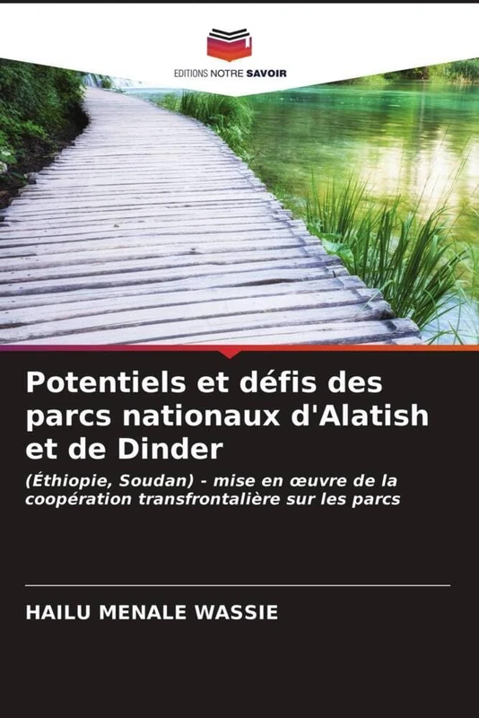 Potentiels et défis des parcs nationaux d'Alatish et de Dinder: (Éthiopie, Soudan) - mise en œuvre de la coopération transfrontalière sur les parcs