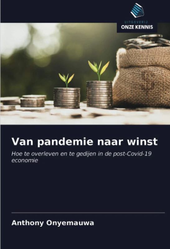 Van pandemie naar winst: Hoe te overleven en te gedijen in de post-Covid-19 economie