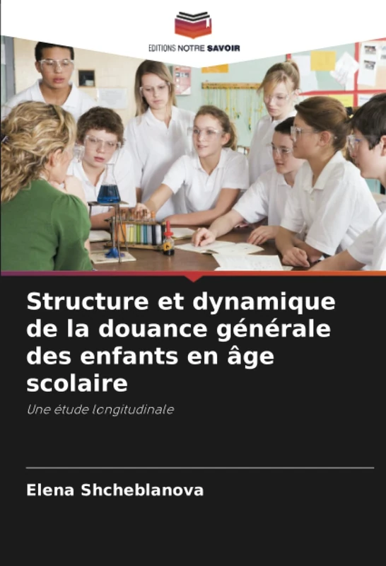 Structure et dynamique de la douance générale des enfants en âge scolaire: Une étude longitudinale