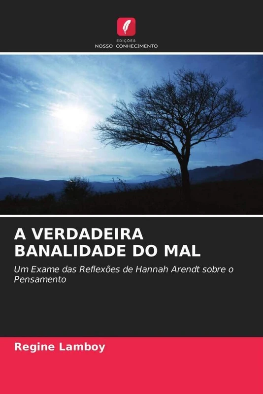 A VERDADEIRA BANALIDADE DO MAL: Um Exame das Reflexões de Hannah Arendt sobre o Pensamento - Image 1