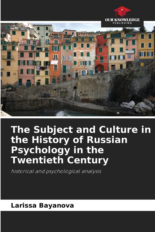 The Subject and Culture in the History of Russian Psychology in the Twentieth Century: historical and psychological analysis