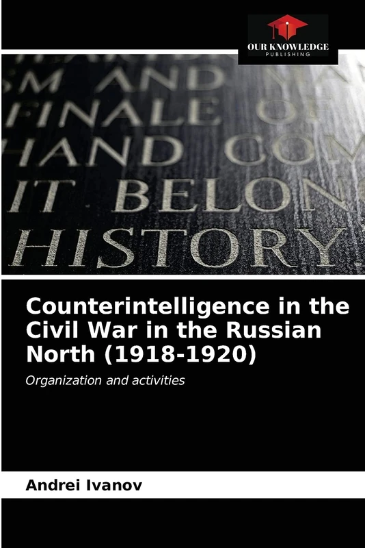 Counterintelligence in the Civil War in the Russian North (1918-1920): Organization and activities