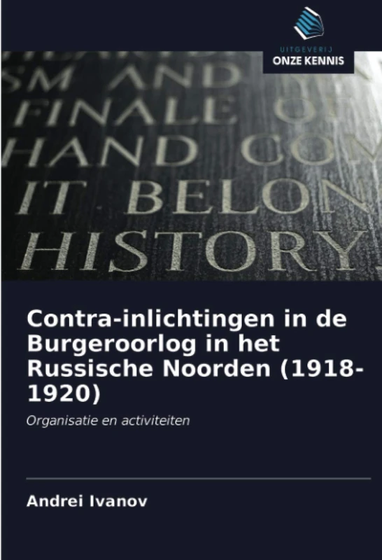 Contra-inlichtingen in de Burgeroorlog in het Russische Noorden (1918-1920): Organisatie en activiteiten