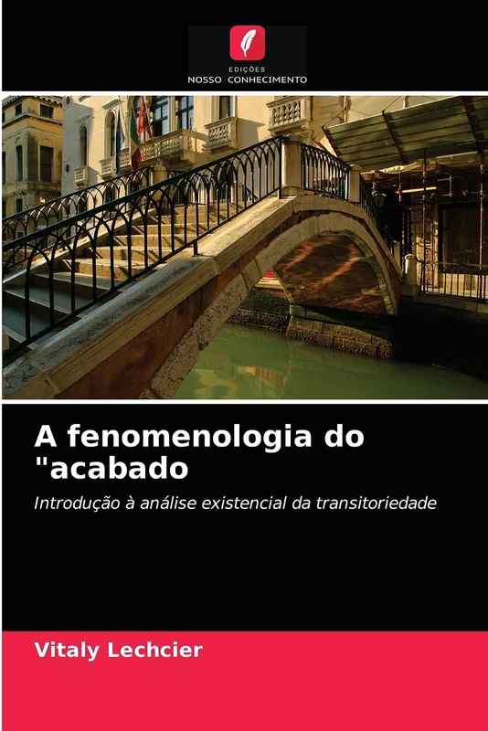 A fenomenologia do "acabado: Introdução à análise existencial da transitoriedade