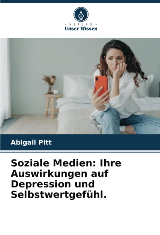 Soziale Medien: Ihre Auswirkungen auf Depression und Selbstwertgefühl.