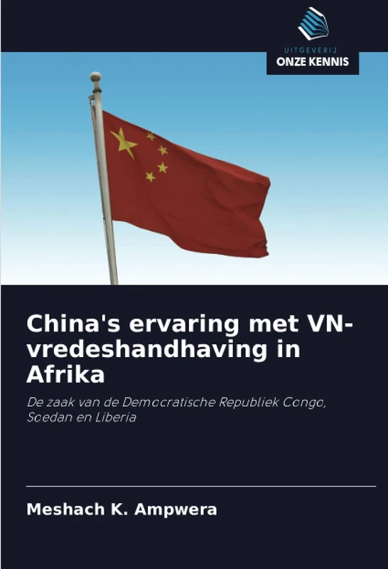 China's ervaring met VN-vredeshandhaving in Afrika: De zaak van de Democratische Republiek Congo, Soedan en Liberia