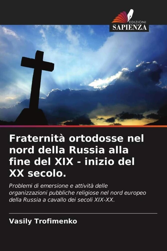 Fraternità ortodosse nel nord della Russia alla fine del XIX - inizio del XX secolo.: Problemi di emersione e attività delle organizzazioni pubbliche ... della Russia a cavallo dei secoli XIX-XX.