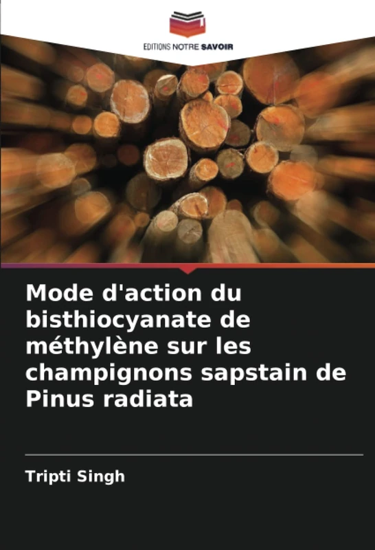 Mode d'action du bisthiocyanate de méthylène sur les champignons sapstain de Pinus radiata