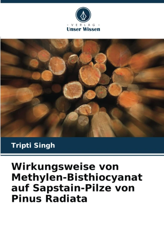 Wirkungsweise von Methylen-Bisthiocyanat auf Sapstain-Pilze von Pinus Radiata