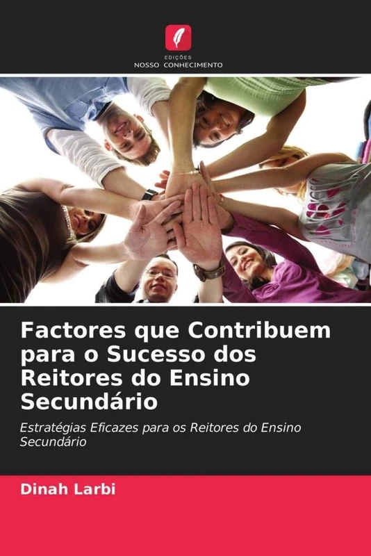 Factores que Contribuem para o Sucesso dos Reitores do Ensino Secundário: Estratégias Eficazes para os Reitores do Ensino Secundário