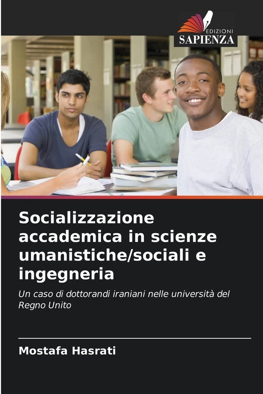 Socializzazione accademica in scienze umanistiche/sociali e ingegneria: Un caso di dottorandi iraniani nelle università del Regno Unito